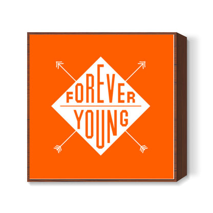 Forever Young Square Art Prints