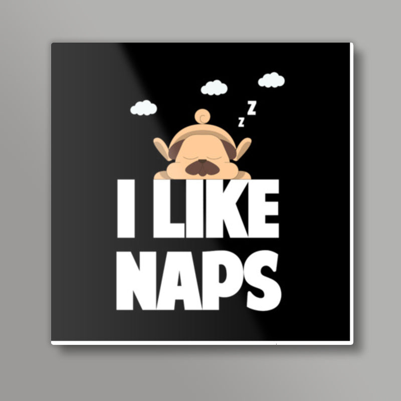 I LIKE NAPS 2 Square Art Prints