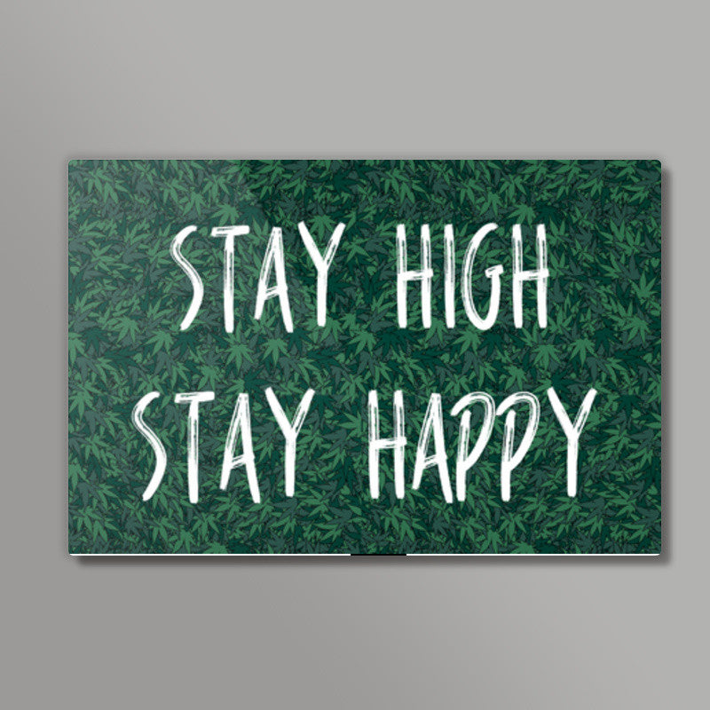 Stay High Stay Happy Wall Art