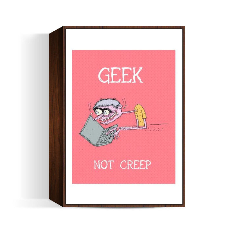 geek not creep wall art