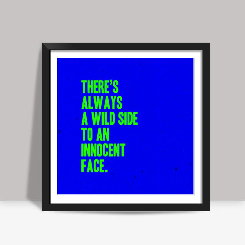 WILD INNOCENT FACE QUOTE Square Art Prints