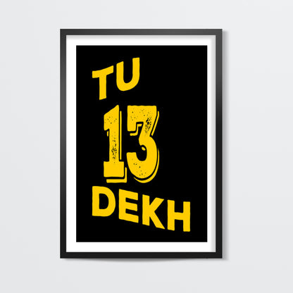 Tu 13 Dekh Wall Art