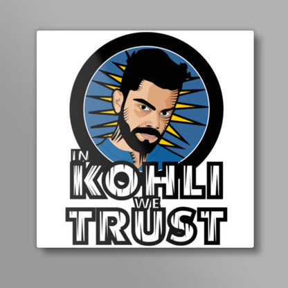 In Kohli We Trust Square Art Prints