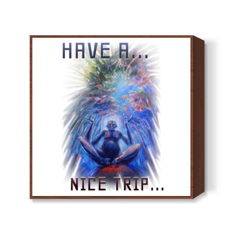 Have a Nice Trip Square Art Prints