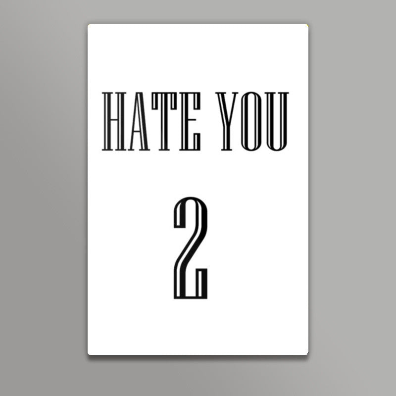 HATE YOU 2 Wall Art