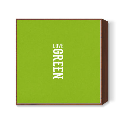 Love Green  Square Art Prints