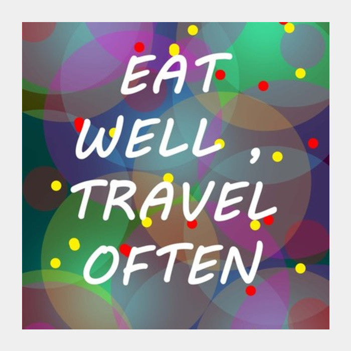 Square Art Prints, EAT WELL TRAVEL OFTEN Square Art Prints