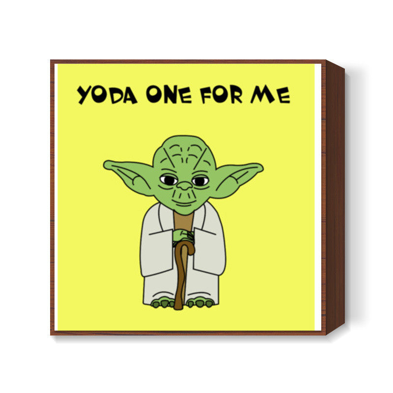 Yoda One for Me Square Art Prints