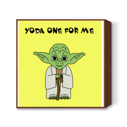 Yoda One for Me Square Art Prints