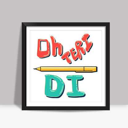 Oh Teri Pen Di Square Art Prints