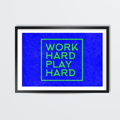 WORK HARD PLAY HARD Wall Art