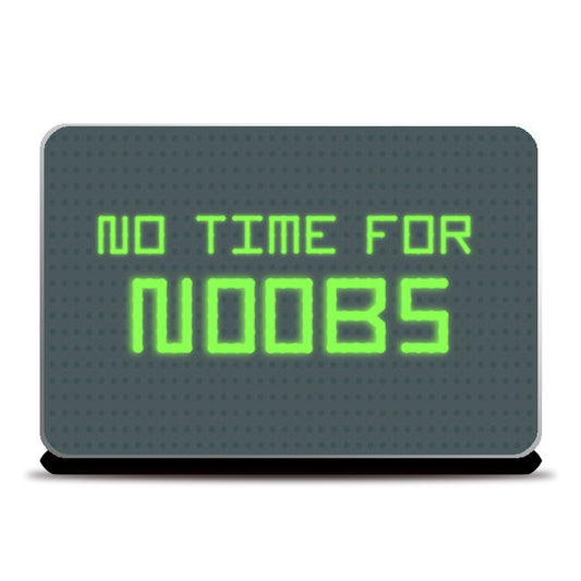 Laptop Skins, No time for noobs Laptop Skins