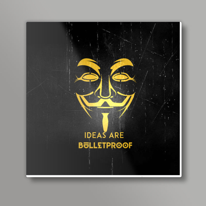 IDEAS ARE BULLETPROOF Square Art Prints